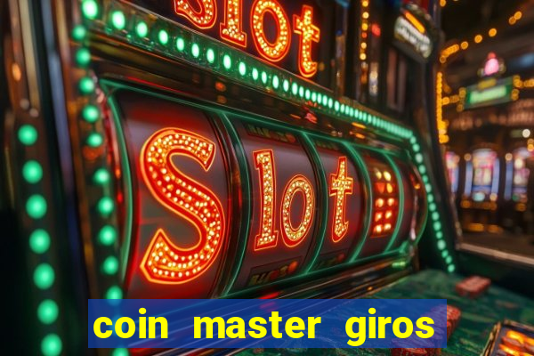 coin master giros gratis toda hora